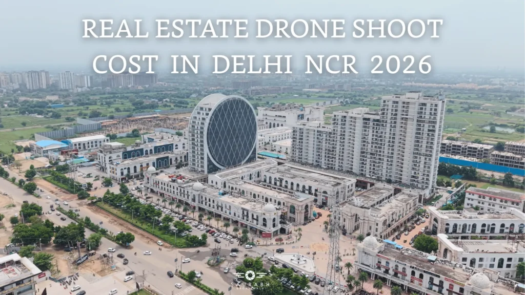REAL ESTATE DRONE SHOOT COST IN DELHI NCR